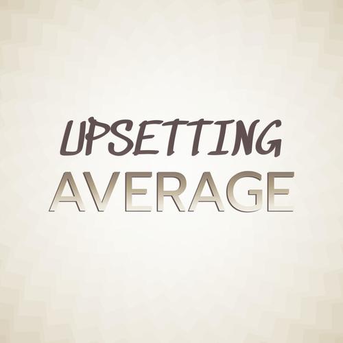 Upsetting Average