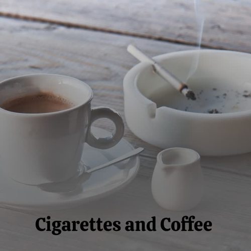 Cigarettes and Coffee