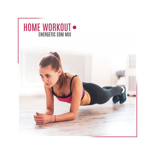 Home Workout: Energetic EDM Mix