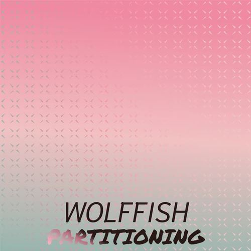 Wolffish Partitioning