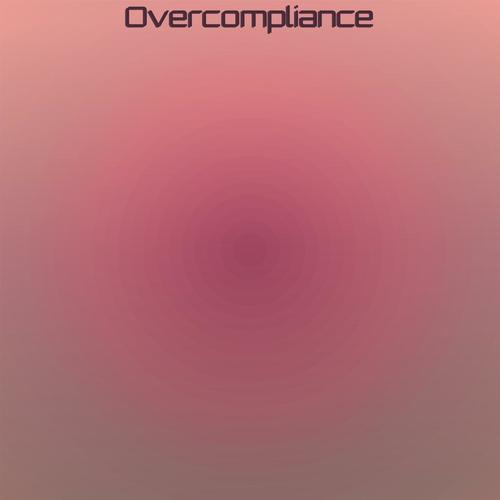 Overcompliance