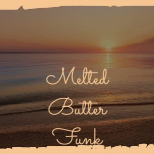 Melted Butter Funk