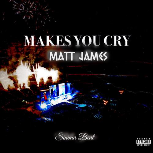 Makes You Cry (Explicit)