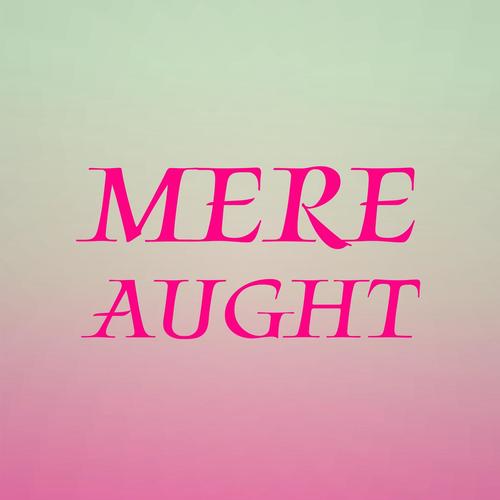 Mere Aught