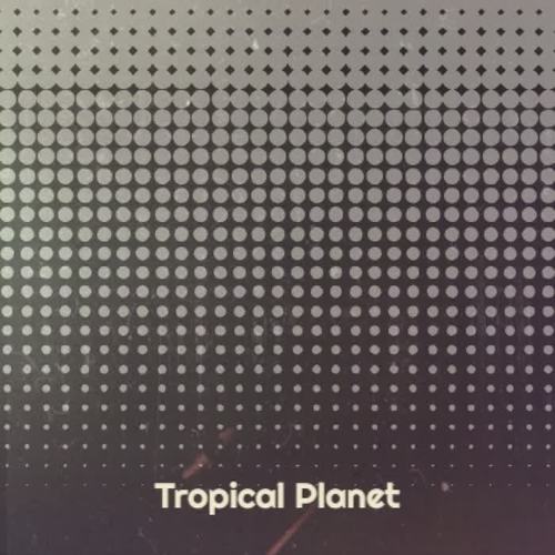 Tropical Planet