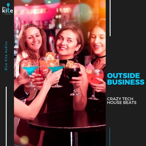 Outside Business: Crazy Tech House Beats