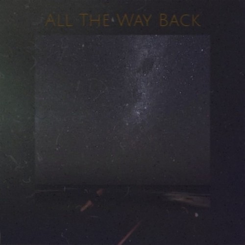 All The Way Back