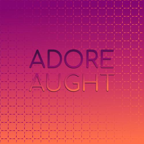 Adore Aught