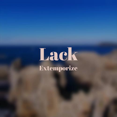 Lack Extemporize