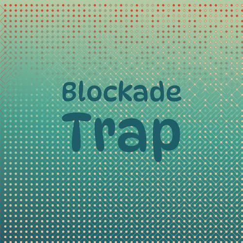 Blockade Trap