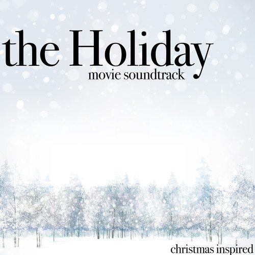 The Holiday Movie Soundtrack (Christmas Inspired)