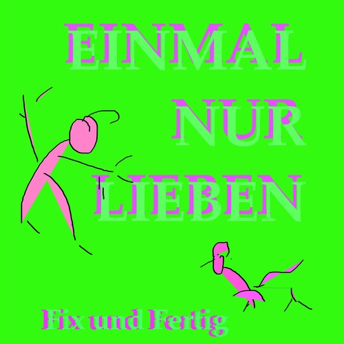 Einmal nur lieben