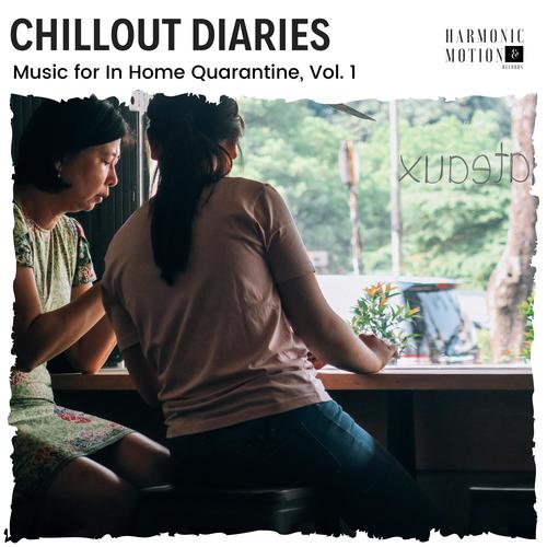 Chillout Diaries - Music For In Home Quarantine, Vol. 1