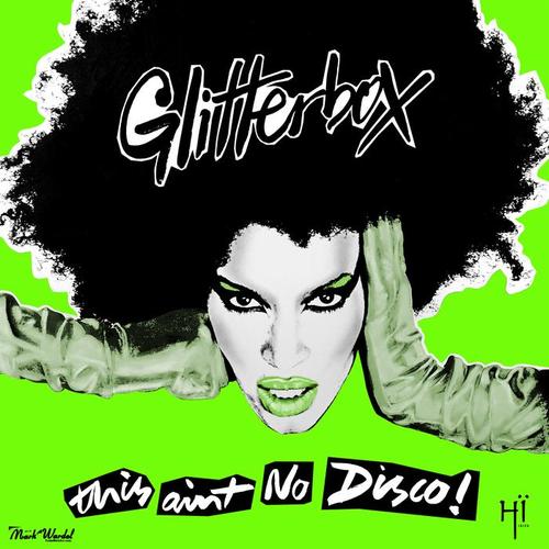 Glitterbox - This Ain't No Disco (Mixed)