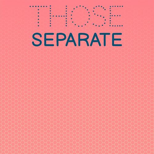 Those Separate