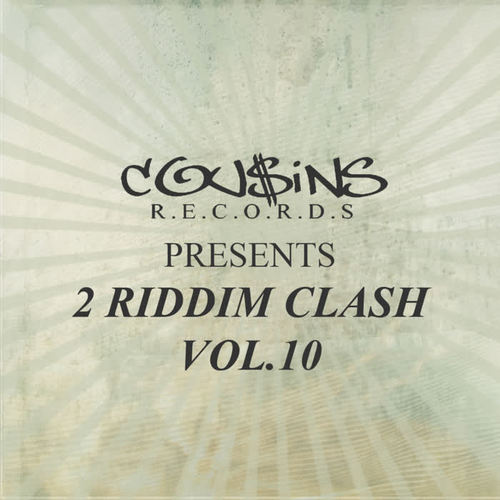 Cousins Records Presents 2 Riddim Clash Vol.10