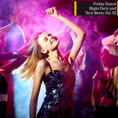 Friday Dance Night Party And Tech Beats, Vol. 10