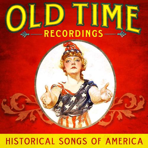 Old Time Recordings - Historical Songs of America