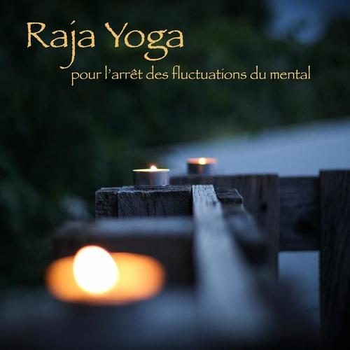 Raja Yoga pour l’arrêt des fluctuations du mental – Musique douce de fond pour méditation et détente, paix intérieure et rééquilibrage des chakras