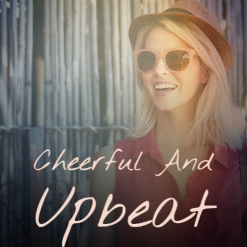 Cheerful And Upbeat