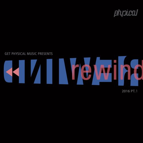 Get Physical Music Presents: Rewind 2016, Pt. 1