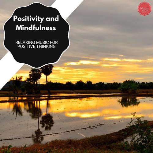 Positivity And Mindfulness - Relaxing Music For Positive Thinking