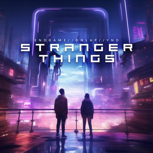 Stranger Things (feat. Onlap & Youth Never Dies)