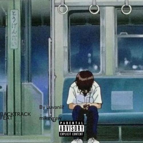 backtrack (feat. mikeyraw) [Explicit]