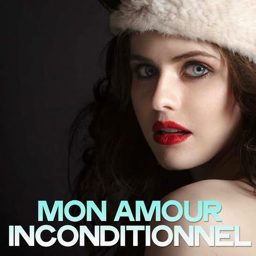 Mon amour inconditionnel (La meilleure musique relaxante)