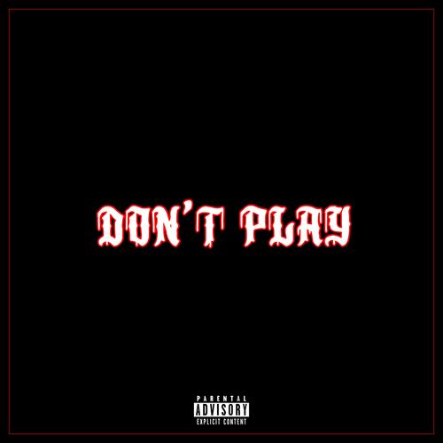 Don't Play (feat. Vellz) [Explicit]