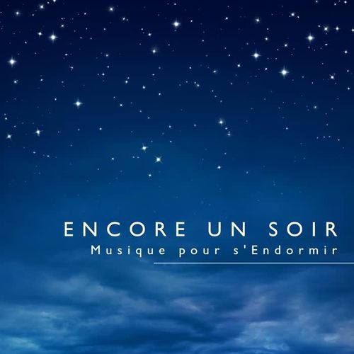 Encore un soir - Musique pour s'Endormir