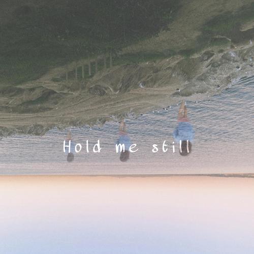 Hold Me Still