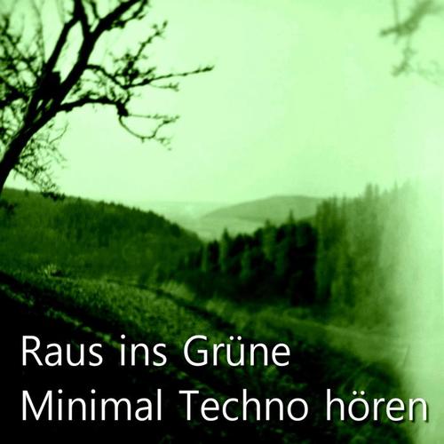 Raus Ins Grüne (Minimal Techno hören)