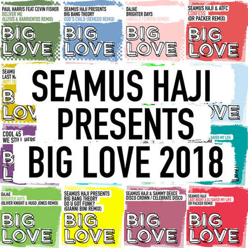 Seamus Haji Presents Big Love 2018