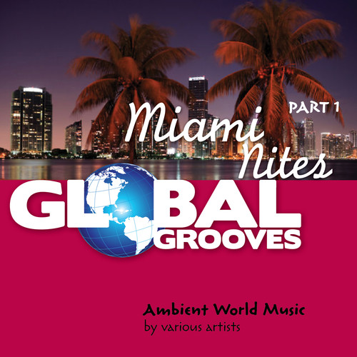 Global Grooves - Miami Nites, Pt. 1