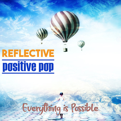 Everything Is Possible: Reflective Positive Pop