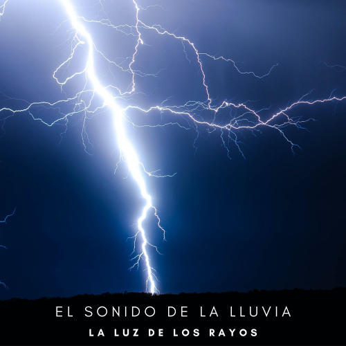 El Sonido De La Lluvia: La Luz De Los Rayos