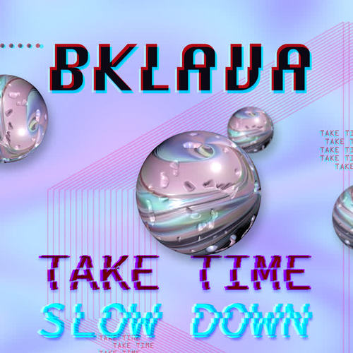 Take Time / Slow Down