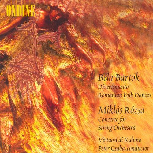 BARTOK, B.: Divertimento / Romanian Folk Dances / ROZSA, M: Concerto for Strings (Csaba)