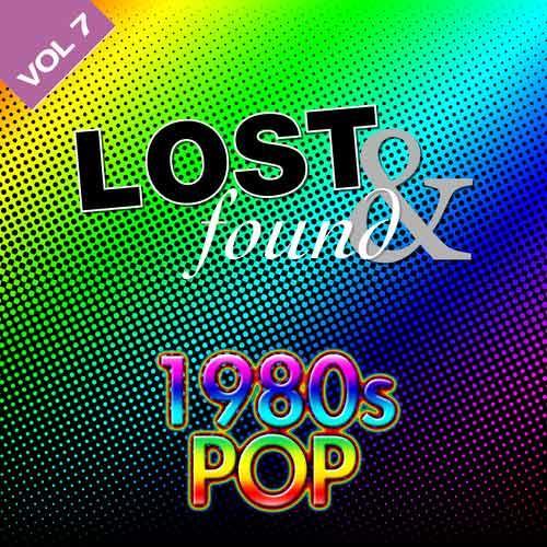 Lost & Found: 1980's Pop volume 7