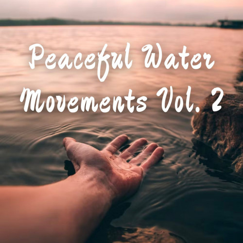 Peaceful Water Movements Vol. 2