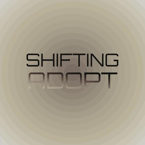 Shifting Adopt