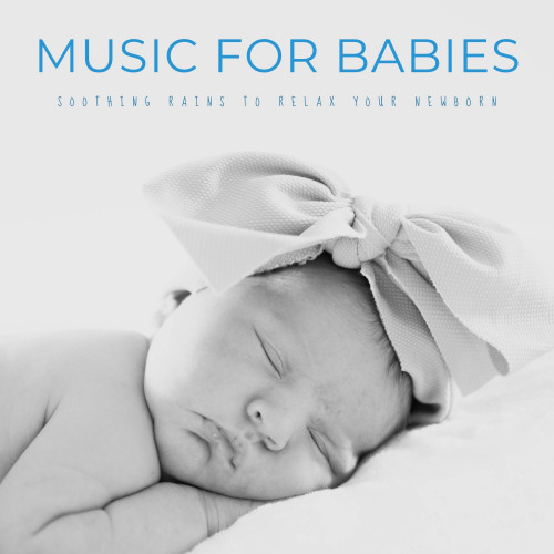 Music For Babies: Soothing Rains To Relax Your Newborn