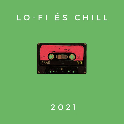 Lo-Fi és Chill 2021 (Explicit)