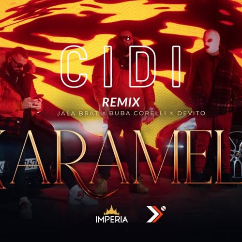 KARAMELA (feat. JALA BRAT, BUBA CORELLI & DEVITO) [C i d i Remix]