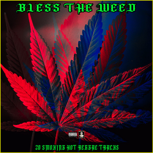 Bless The Weed 20 Smoking Hot Reggae Tracks (Explicit)