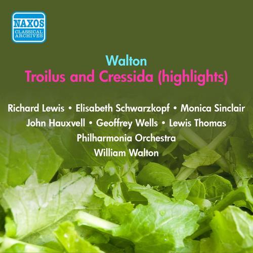 WALTON, W.: Troilus and Cressida (excerpts) [Schwarzkopf, Walton] [1955]