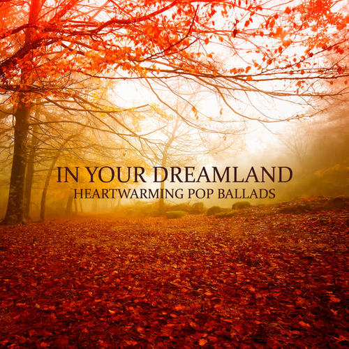 In Your Dreamland: Heartwarming Pop Ballads