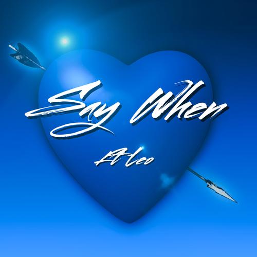 Say When (feat. Leo Noir)