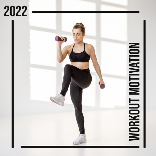 2022 Workout Motivation (Energetic Beats for Cardio Exercises, Intense Stretching, Outdoor Physical Activity)